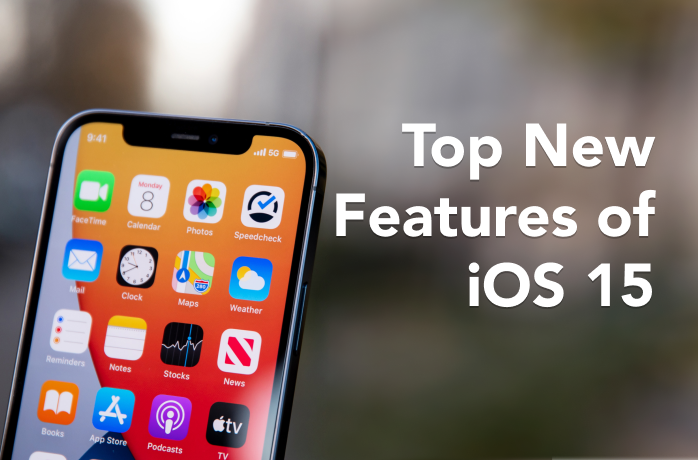 Top 5 New Features of iOS 15